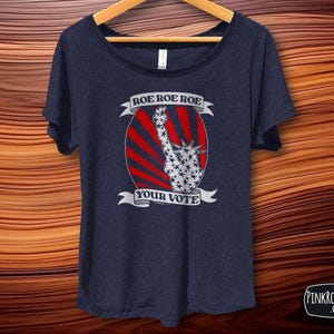 Roe Your Vote, Election shirt for Women, Feminist Shirt, Feminist t-shirt, Reproductive Rights, Midterm Election shirts, Democrat shirts