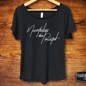 Nevertheless She Persisted, Voting Shirt for Women, Flowy Relaxed Women's T-shirt, Future is Female, Gift Idea for Feminists