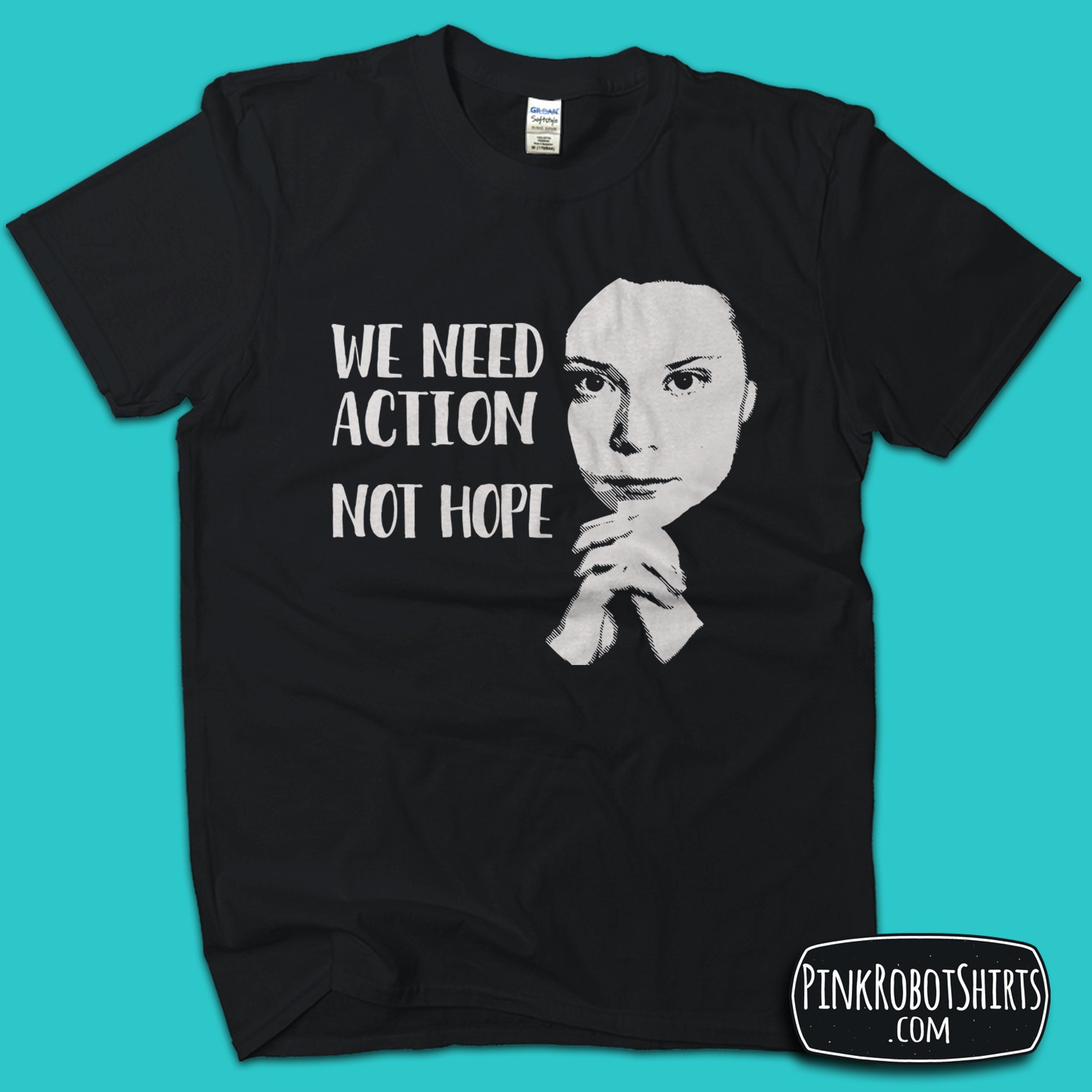 Greta Thunberg Shirt for kids and adults, Greta Thunberg quote: We need action, Not hope, Climate Change Shirt