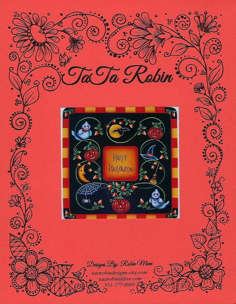 May include: A red background with a black floral border. A black frame with a colorful Halloween themed image inside. The image features a pumpkin, a ghost, a witch's hat, a broom, and a spider web. The text "Happy Halloween" is in the center of the image. The text "Ta Ta Robin" is at the top of the image. The text "Designs By: Robin Mani" is at the bottom of the image, along with contact information.
