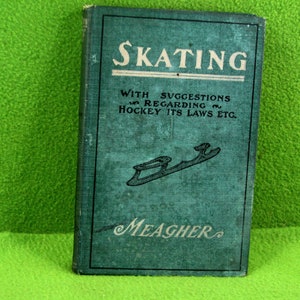 Antique Figure & Hockey Skating Book, Lessons in Skating by George Meagher, 1900