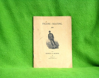 Rare Antique Book, Figure Skating by George H. Browne, Published by Perry Mason & Co in 1892