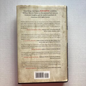 May include: Book cover featuring a black and white photograph of a man with a beard and glasses. The title of the book is "Black Radical" and the subtitle is "Unearthing a lost legacy, William Monroe Trotter as the essential link between Frederick Douglass and the modern pantheon of American civil rights heroes."
