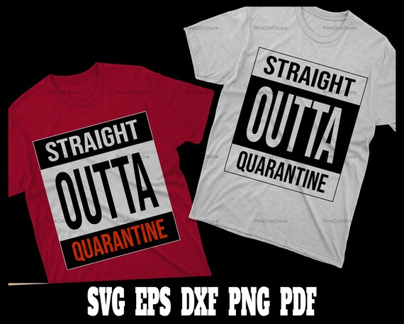 Download Straight Outta Quarantine Svg T Shirt For Cricut Silhouette Etsy