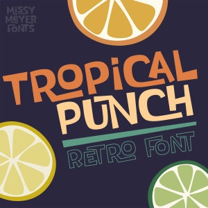 May include: A retro font design called "Tropical Punch" with a blue background and three citrus fruit slices: an orange, a lemon, and a lime.