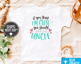 Uncle Toddler Shirt, If you think I'm cute Uncle Baby Onesie®, Funny Baby Bodysuit, Cute uncle Baby Onesie®