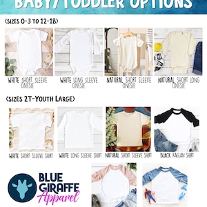 May include: A selection of white, natural, black, pink, and blue baby and toddler onesies and shirts. The onesies are available in short and long sleeves. The shirts are available in short sleeves, long sleeves, and raglan styles. The text "BABY/TODDLER OPTIONS" is at the top of the image. The text "(SIZES 0-3 to 12-18)" is below the onesies. The text "(SIZES 2T-YOUTH LARGE)" is below the shirts. The text "BLUE GIRAFFE Apparel" is in the center of the image.