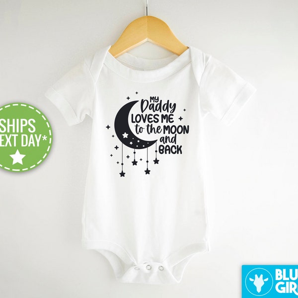 My Daddy Loves Me To The Moon and Back Onesie®, Cute Daddy Onesie®, Moon baby Bodysuit, New Dad Gift