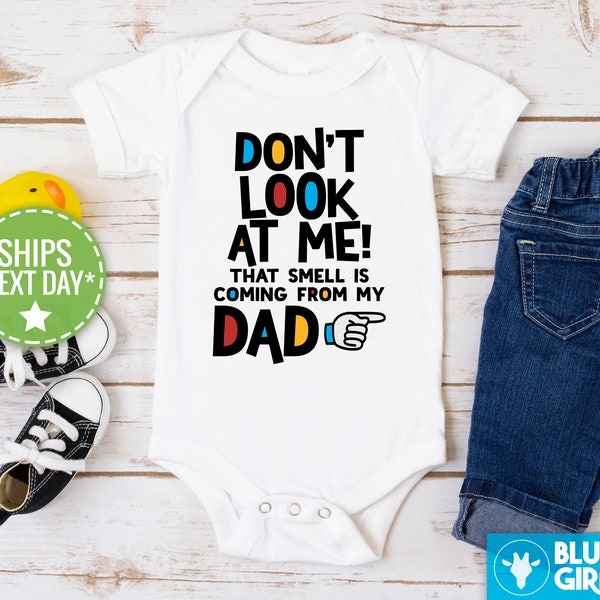 Don't Look At Me That Smell Is Coming From My Dad Onesie®, Funny Smelly Baby Bodysuit, Smelly Daddy Baby Bodysuit, Baby Reveal
