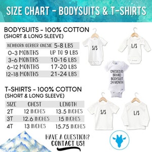 May include: Size chart for bodysuits and t-shirts. Bodysuits are 100% cotton, available in short and long sleeves, newborn to 18 months.  T-shirts are also 100% cotton, short and long sleeve, sizes 2T, 3T, and 4T.  Chest and length measurements provided.  Images show various sizes of bodysuits and t-shirts.