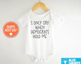 Funny Baby Onesie®, I Only Cry When Liberals Hold Me, Conservative Baby Outfit, Republican Onesie®, Republican Bodysuit, Trendy Onesie