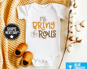 I'll Bring The Rolls Onesie®, Funny Rolls Baby Bodysuit, Funny Baby Onesie, Thanksgiving Onesie, 1st Thanksgiving