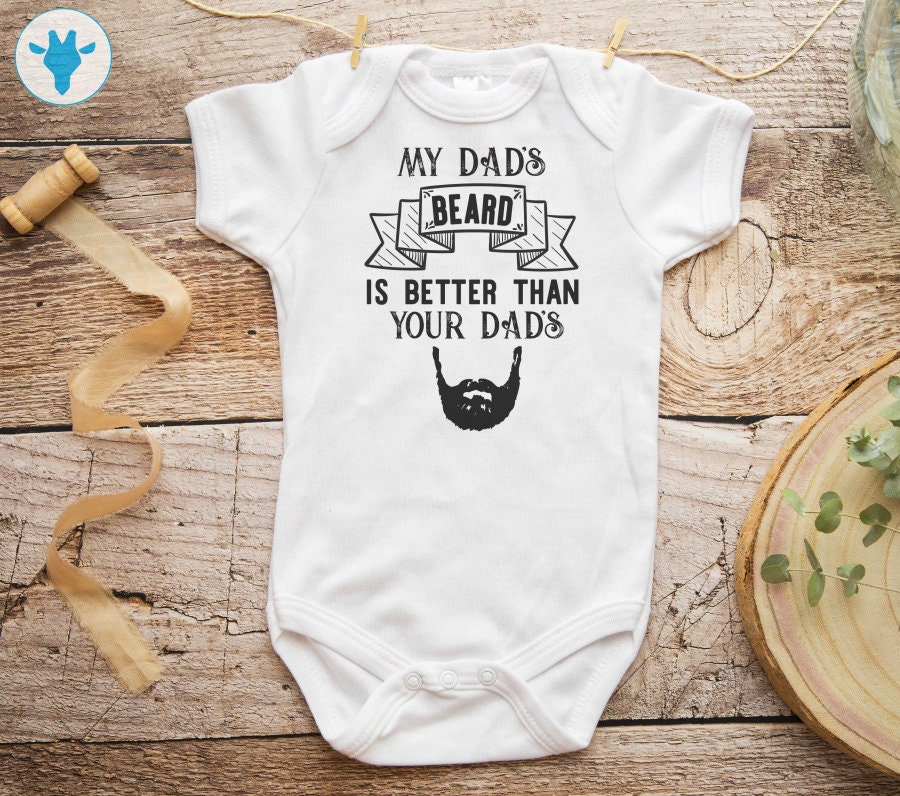 My Dad s Beard is Better Than Yours Bodysuit Funny Baby Clothes