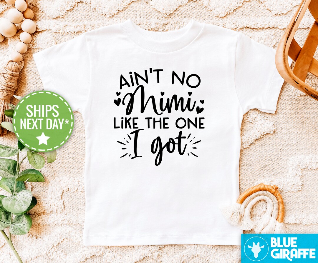 Ain't No Mimi Like the One I Got Kids Shirt, Mimi Toddler Shirt, Cute - Ain T No Mimi Like The One I Got
