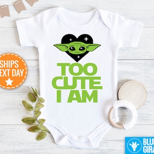 Too Cute I Am Onesie®, Baby Onesie, Funny Baby Onesie, Yoda Baby Shirt