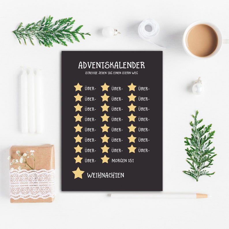 May include: A black and white printable advent calendar with gold stars. The text reads "ADVENTSKALENDER STREICHE JEDEN TAG EINEN STERN WEG" and "MORGEN IST WEIHNACHTEN".