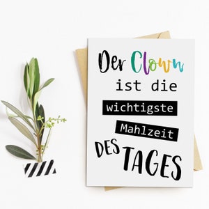 Sprüchekarte Der Clown ist die wichtigste Mahlzeit des Tages Postkarte SPRÜCHE lustig Postkarte Spruch Bild 1