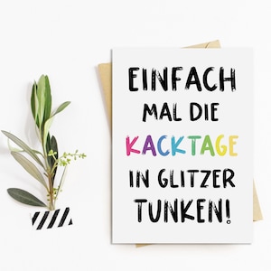 Sprüchekarte KACKTAGE in Glitzer tunken Postkarte SPRÜCHE lustig
