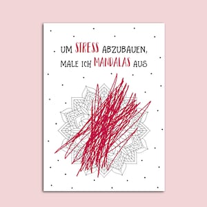 May include: A white card with black polka dots and the text "UM STRESS ABZUBAUEN, MALE ICH MANDALAS AUS" in black. A black and white mandala is in the center of the card with a red scribble over it.