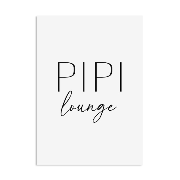 Poster Badezimmer PIPI lounge Geschenk Einzug Badezimmer Poster