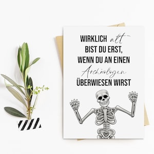 Geburtstagskarte ARCHÄOLOGE lustige Geburtstagskarte Geschenk Freunde sarkastische Geburtstagskarte