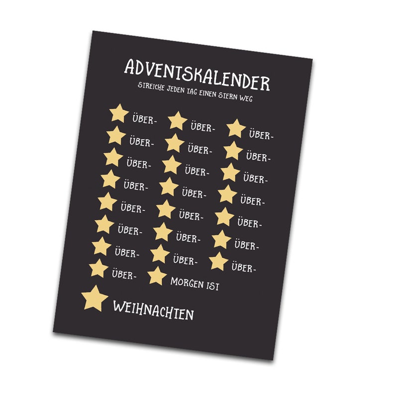 May include: A black and white printable Advent calendar with gold stars. The text reads "ADVENTSKALENDER STREICHE JEDEN TAG EINEN STERN WEG" and "MORGEN ISI WEIHNACHTEN".