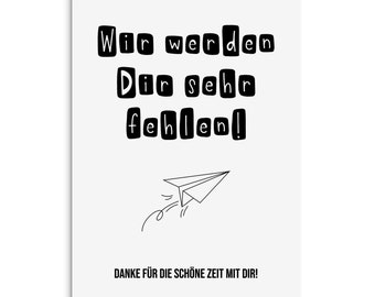 May include: Black and white printable card with the text "Wir werden dir sehr fehlen!" and "Danke für die schöne Zeit mit dir!"  A simple black and white drawing of a paper airplane is above the text.
