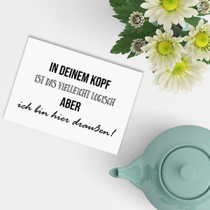 Sprüchekarte In Deinem Kopf logisch Postkarte SPRÜCHE lustig Postkarte Spruch Bild 4