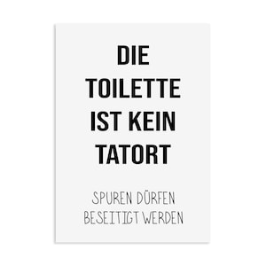 Poster Die Toilette ist kein TATORT Poster Badezimmer Geschenk Einzug