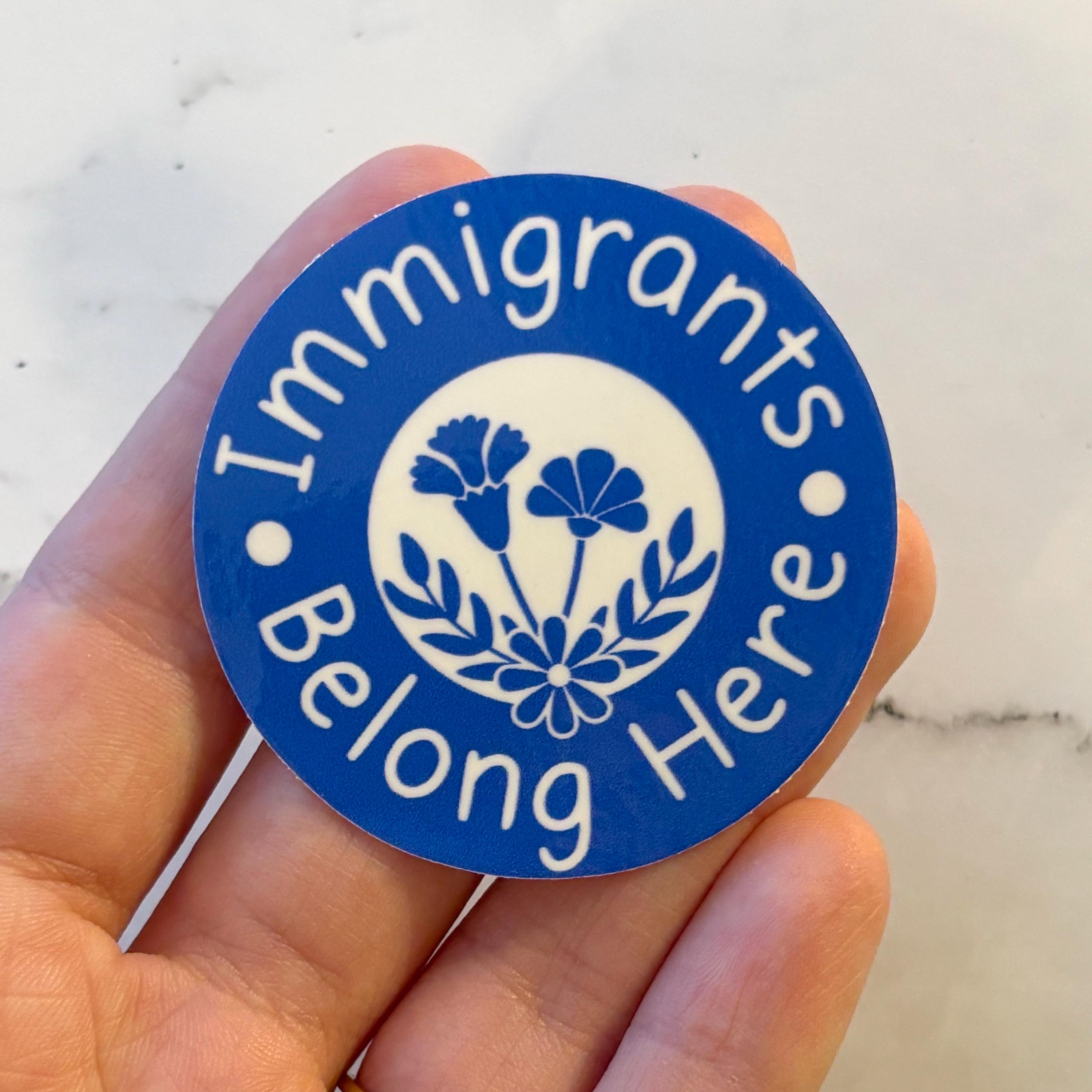 Immigrants Belong Donation Sticker (100% of Proceeds Go to the National ...