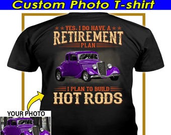 Divertente t-shirt personalizzata con foto di hot rod, regalo per appassionati di hot rod in pensione, street rod, rat rod, t-shirt personalizzata per auto (sul retro) (BK519)