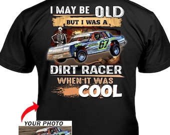 Street Stock Cars Dirt Track Racing Personalized Photo T-shirts, Funny Dirt Track Racer Grandpas (On The Back) (BK564-DirtRacer)
