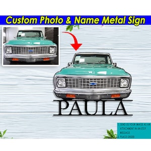 Classic Pickup Truck Personalized Photo and Name Cut Metal Sign, Unique Gift For Car Guys, C10 Truck, Lifted Truck, Mud Truck (Phona)