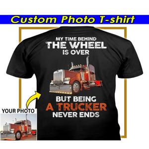 Retired Trucker Big Truck Driver Personalized T-shirt, Gift For Truck Guys, Big Rigs Drivers, Semi Truck, 18 Wheeler (On the Back) (BK531)