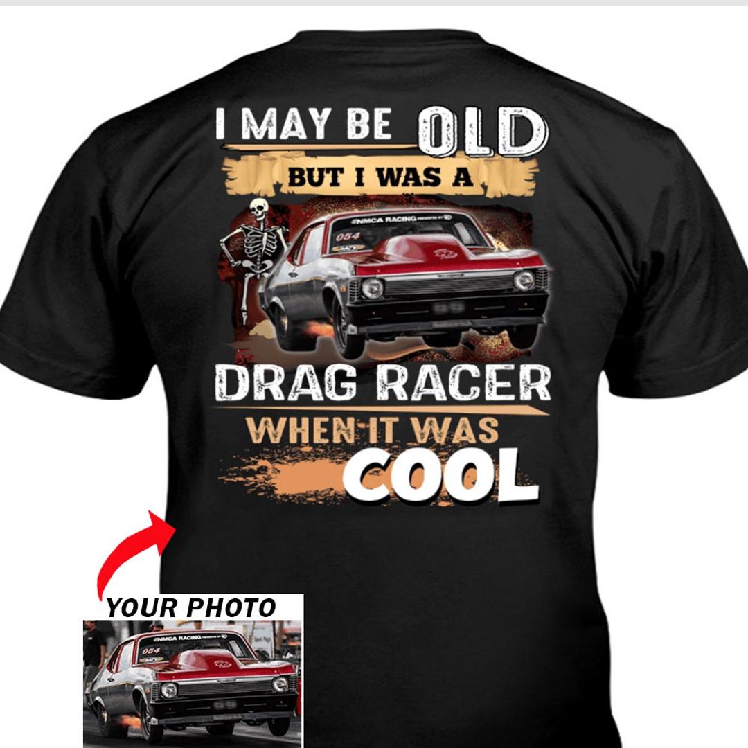 Funny Drag Racer Grandpa Gifts Personalized Photo T-shirt, Unique Drag ...
