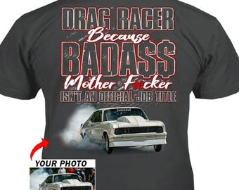 Funny Drag Racing Driver Drag Racer Gift Personalized Photo T-shirt, Unique Cool Drag Racer T-shirts (On the Back) (BK328-dragracer)