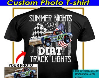 Funny Dirt Track Racing Personalized Photo T-shirt, Unique Gift For Dirt Track Racers, Summer Nights Dirt Track Lights (on the back) (BK491)