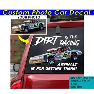 May include: Custom car decal with the text "Dirt is for racing, Asphalt is for getting there!" and a photo of a race car.  The decal is on a red car.