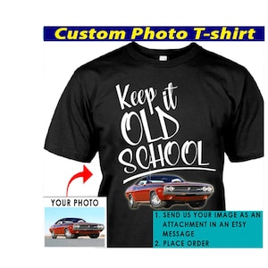 Classic Vintage Old Car Personalized Photo T-shirt, Hot Rod, Street Rod, Rat Rod, Classic Muscle Car, Lowriders Car Tshirt (CA101)