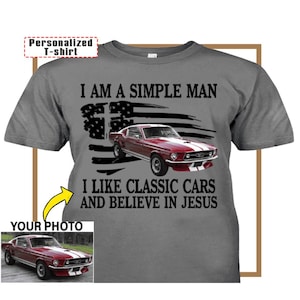 Funny Classic Vintage Car Personalized Photo T-shirt, Classic Car Custom T-shirt, I Like Classic Cars And Believe In Jesus (BK466-classicar)
