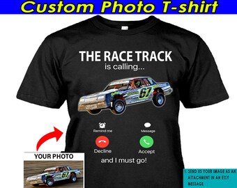 Funny Dirt Track Racer Racing Car Personalized Photo T-shirt, Unique Gift For Dirt Track Racers, The Race Track Is Calling (BK195-Race)