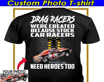 Funny Drag Racing Personalized Photo T-shirt, Drag Racing Custom Photo T-shirt, Unique Gift For Drag Racers (On the back) (BK526)