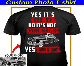 Funny Classic Car Personalized Photo T-shirt, Unique Vintage Old Car Hot Rod Street Rod Rat Rod Owners Gifts (On the Back) (BK547)