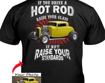 Funny Hot Rod Personalized Photo T-shirt, Unique Gift For Hot Rodders, Custom Car Street Rod Rat Rod Gifts (On the Back) (HOT24-hotrod)