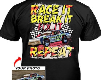 Funny Modified Street Stock Car Racing Personalized Photo T-shirts, Cool Gift For Dirt Track Racers, Race It Break It (On the Back) (BK379)