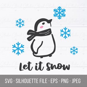 Let it snow SVG, cute penguin for cricut silhouette cut files winter PNG JPEG holiday svg christmas svg kawaii animal