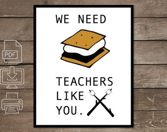 We Need S'more Teachers Like You Poster Printable