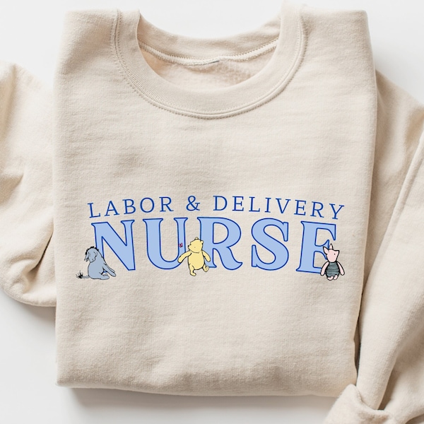 Labor and Delivery Nurse Winnie the Pooh Sweatshirt Labor and Delivery Nurse Sweatshirt Labor and Delivery Nurse Gift Future Nurse Gift