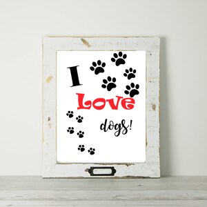 Printable Dog Quote, I Love Dogs, Home Decor, Dog Quotes