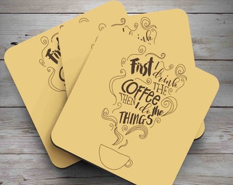 First I drink the coffee then I do the things yellow coaster, individual coasters or sets